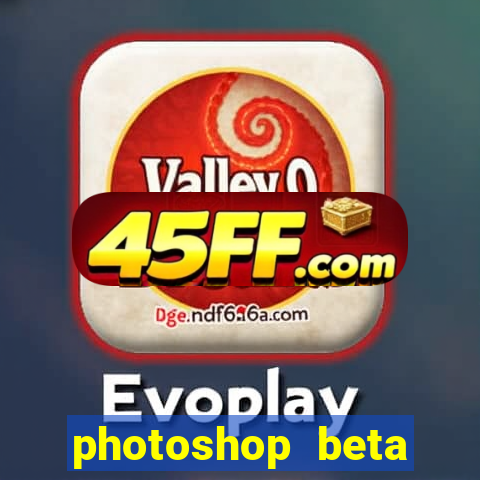 photoshop beta download crackeado